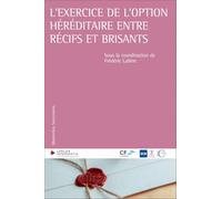 L'exercice de l'option héréditaire entre récifs et brisants