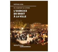 L'exercice Du Droit À La Ville - De L'habitant Au Citoyen