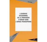 L'exercice Occasionnel De La Profession D'avocat Dans L'espace Francophone