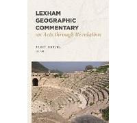Lexham Geographic Commentary On Acts Through Revelation