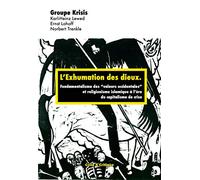 L'exhumation des dieux: Pour une théorie critique de l'islamisme et du fondamentalisme des "valeurs occidentales" à l'ère du capitalisme de crise