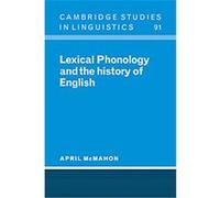 Lexical Phonology and the History of English, Cambridge Studies in Linguistics April McMahon (Auteur)