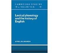 Lexical Phonology and the History of English, Cambridge Studies in Linguistics April McMahon (Auteur)