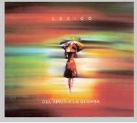 LEXICO – Del Amor a la Guerra – Import – Sony Music