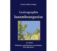 Lexicographie luxembourgeoise par thème: Définition, commentaires et étymologie. Pour apprenants