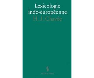 Lexicologie indo-européenne: Introduction accessible à la science des mots et à la reconstitution des racines communes