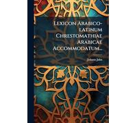 Lexicon Arabico-latinum Chrestomathiae Arabicae Accommodatum...