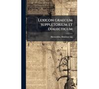 Lexicon graecum suppletorium et dialecticum