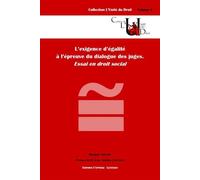 L'exigence d'égalité à l'épreuve du dialogue des juges. essai en droit social Essai en droit social - Morgan Sweeney - Epitoge - broché - Essai