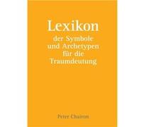 Lexikon der Symbole und Archetypen fr die Traumdeutung - Peter Chairon - Books on Demand GmbH - Livre en Anglais Peter ChaironPeter Chairon (Auteur)