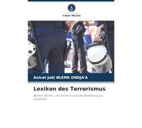Lexikon des Terrorismus: Bereits Wörter, um die terroristische Bedrohung zu verstehen