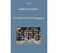 Lexikon für Lehrer: Der ultimative Guide für Pädagogen