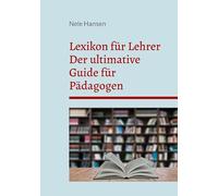 Lexikon für Lehrer: Der ultimative Guide für Pädagogen