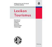 Lexikon Tourismus: Destinationen, Gastronomie, Hotellerie, Reisemittler, Reiseveranstalter, Verkehrsträger