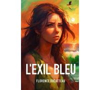 L'Exil bleu - Florence Ducatteau - Librinova - broché - Roman