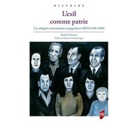L'exil Comme Patrie - Les Réfugiés Communistes Espagnols En Rda (1950-1989)