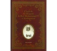 L'exil de Sa Majesté le roi Mohammed V à Madagascar 1954-1955