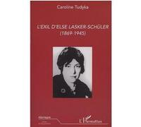 L'exil d'else lasker-schüler (1869-1945) Caroline Tudyka (Auteur)