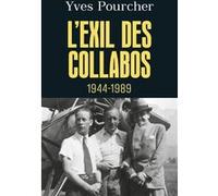 L'exil des collabos - 1944-1989 Yves Pourcher (Auteur)
