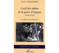 L'exil des enfants de la guerre d'Espagne (1936-1939) - La maison aux géraniums - Emilia Labajos-Perez - L'harmattan - broché - Essai