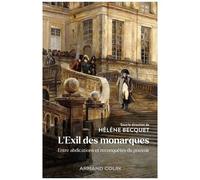 L'exil Des Monarques - Entre Abdications Et Reconquêtes Du Pouvoir