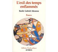 L'exil des temps enflammés - Basile Gabriel Ahoussa - Acoria - broché - Poésie