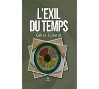L'exil du temps - Gilles Jullerot - Le Lys Bleu - broché - Roman
