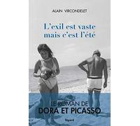 L'exil est vaste mais c'est l'été: Le roman de Dora et Picasso