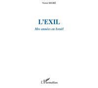 L'Exil Mes années en Israël - Victor Segre - L'harmattan - broché - Livre