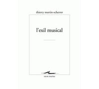 L'Exil musical - Thierry Martin-Scherrer - Encre Marine - broché - Essai