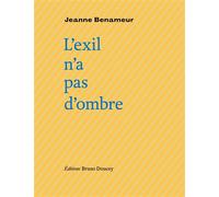 L'exil n'a pas d'ombre - Jeanne Benameur - Doucey Bruno - broché - Poésie