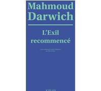 L'exil recommencé Mahmoud Darwich (Auteur), Elias Sanbar (Traduction)