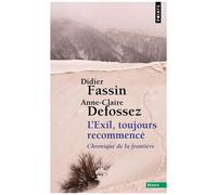 L'exil, Toujours Recommencé - Chronique De La Frontière Suivi De Sur La Terre, Plus D'un Exil