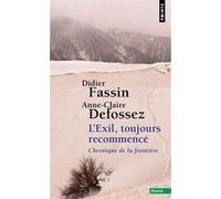 L'Exil, toujours recommencé Didier Fassin (Auteur), Anne-Claire Defossez (Auteur)