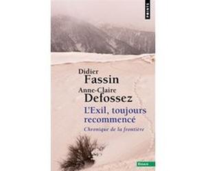 L'Exil, toujours recommencé Didier Fassin (Auteur), Anne-Claire Defossez (Auteur)