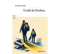 L'exilé du Donbass - Danielle Paillas - Complicites Eds - broché - Roman
