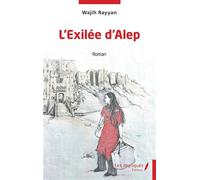 L'Exilée d'Alep - Wajih Rayyan - Les Impliqués - broché - Roman