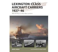Lexington-Class Aircraft Carriers 1927-46: The US Navy's first fleet carriers