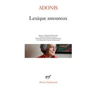 Adonis – Lexique amoureux – Poésie – Traductions Makhlouf, Khoury‑Ghata, Abdelouahed – Gallimard