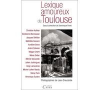Lexique amoureux de Toulouse - Dominique Porté - Editions Cairn - broché - Guide
