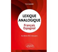 Lexique Analogique Français-Espagnol - Du Siècle D'or À Nos Jours