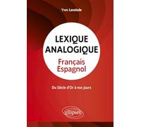Lexique Analogique Français-Espagnol - Du Siècle D'or À Nos Jours