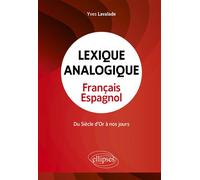 Lexique analogique français-espagnol Du Siècle d'Or à nos jours - Yves Lavalade - Ellipses - broché - Méthode de langue
