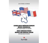 Lexique Anglo-Americain Français médico-chirurgical Avec les pluriels irréguliers et les synonymes - Jean-Pierre Leverrier - Spinelle Eds - broché - Méthode de langue
