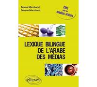 Lexique Bilingue De L'arabe Des Médias - Clé Pour Les Médias Arabes Français-Arabe