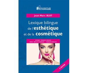 Lexique bilingue de l'esthétique & de la cosmétique, 4e Edition 2021 - Jean-Marc Blot - Dicoland Lmd - broché - Dictionnaire et encyclopédie