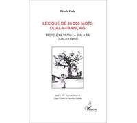Lexique de 30 000 mots duala-français: EKOTELE YA 30 000 LA BIALA BA DUALA FRENSI