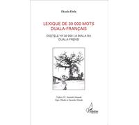 Lexique de 30 000 mots duala-français: EKOTELE YA 30 000 LA BIALA BA DUALA FRENSI