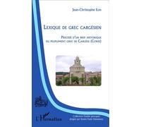 Lexique de grec cargésien Précédé d'un bref historique du peuplement grec de Cargèse (Corse) - Jean-Christophe Eon - L'harmattan - broché - Méthode de langue