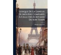 Lexique De La Langue De Molière ComparÃ(c)e Ã Celle Des Ã crivains De Son Temps